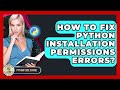 How To Fix Python Installation Permissions Errors? - Python Code School