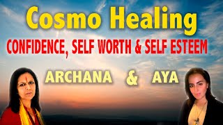 Cosmo Healig for Confidence and Self Esteem by Archana and Aya - Universal Bliss 2021
