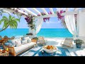 Morning Seaside Coffee Shop Ambience ~ Positive Bossa Nova Music & Ocean Wave Sounds for Great Mood