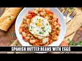 Smoky Spanish Beans with Eggs | Possibly the BEST Beans & Eggs Recipe