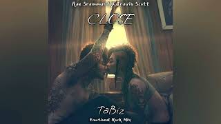 Rae Sremmurd X Travis Scott - CLOSE (TaBiz Emotional Rock Mix)