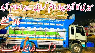 Aaj krachi say paehla time sabzi load islsmabad||truck driver life