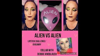 Alien VS Alien | Lipstick Challenge/Giveaway | Collab with Debbie Knoblauch (CLOSED)