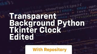 Transparent background python tkinter clock edited