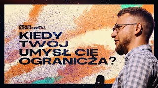 Kiedy Twój umysł Cię ogranicza? | PS Jakub Kamiński | Czas Poruszenia 2024