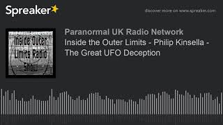 Inside the Outer Limits - Philip Kinsella - The Great UFO Deception