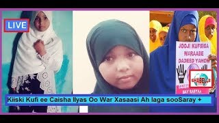 War Deg Deg;Kiiski Kufsi  Ee Caisha Ilyas Oo Goan Lagaso Saray,Puntland War layab leh kaso sarty Kuf