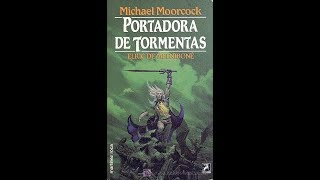 Audiolibro - M  Moorcock   08 - Portadora De Tormentas  - Libro Primero