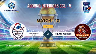 Match - 10 | Saleem's Elite Eagles vs Cheyat Warriors   |  Adorno Interiors CCL - 5 | Companionship