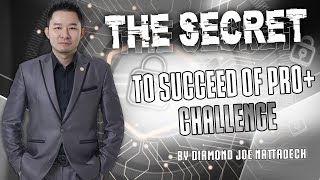 The Secret to Succeed of PRO+ Challenge By Diamond Joe Nattadech