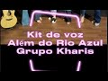 Kit de voz - Além do Rio azul - Grupo Kharis