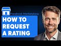 How to Request a Rating on Facebook Marketplace (Full 2024 Guide)