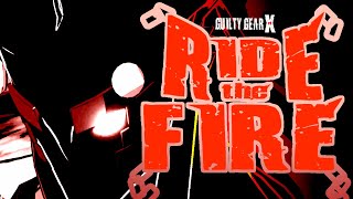 Ride the Fire! ( Guilty Gear Xrd Music Video )