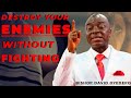 How To Destroy Your Enemy Without Fighting | BISHOP DAVID OYEDEPO