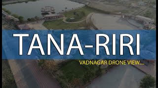 TANARIRI AT. VADNAGAR DRONE VIEW GUJRAT