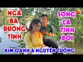 song ca ngã ba đường tình | song ca nhạc tình đời | kim oanh nguyễn cường