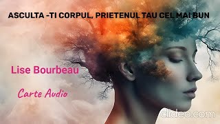 Lise Bourbeau - Asculta-ti corpul, prietenul tau cel mai bun - Carte audio