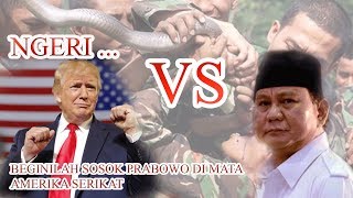 BEGINILAH SOSOK PRABOWO DIMATA AMERIKA