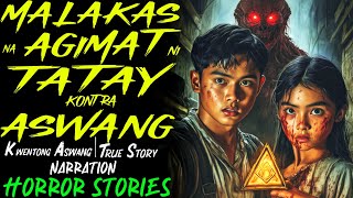 MALAKAS NA AGIMAT NI TATAY KONTRA ASWANG | Kwentong Aswang | True Story