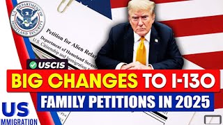 Breaking News! Big Changes to I-130 Family Petitions in 2025 Under Trump | Alertify Media News