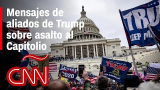 CNN obtiene mensajes de aliados de Trump que revelan detalles sobre la insurrección en el Capitolio