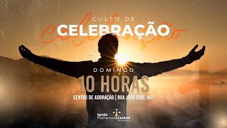 CULTO DE CELEBRAÇÃO - 10H - 28/FEVEREIRO