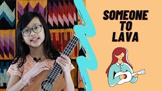 Someone to Lava Sing Along with Chords and Lyric