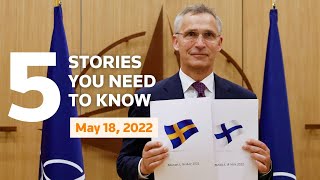 May 18, 2022: Finland, Sweden, NATO, Madison Cawthorn, Steve Wynn, China Eastern crash, COVID