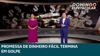 Golpe da consultoria faz centenas de vítimas e deixa prejuízo milionário  | DOMINGO ESPETACULAR