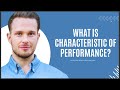 what is characteristic of performance