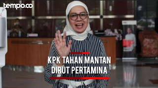 Tahan Mantan Dirut Pertamina Karen Agustiawan, KPK Sebut Ada Kerugian Negara Rp 2,1 Triliun