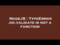 NodeJS : TypeError Joi.validate is not a function
