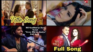 Dil Sambhal Ja Zara Searial Full Song || jeene Bhi De Duniya Hame || Arijit Singh || Star Plus |