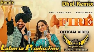 Fire Dhol Remix Surjit Bhullar Ft Ravi Rai By Lahoria Production New Punjabi Song Dhol Remix 2023
