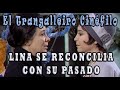 LINA SE RECONCILIA CON SU PASADO (La Tonta del Bote - 6ª y Última Parte)