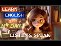 My Day | My Daily Routine | Improve Your English | English Listening Skills - Speaking Skills