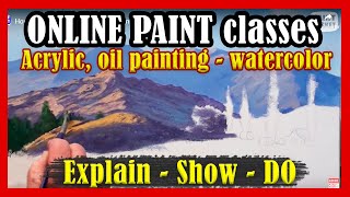 ONLINE PAINT classes in all mediums, Acrylic Lessons – Oil Painting – watercolor painting.