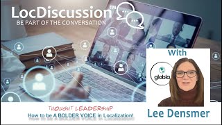 LocDiscussion - Thought Leadership - How to Be a Bolder Voice with Lee Densmer