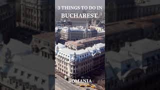 TOP 3 THINGS TO DO IN BUCHAREST ROMANIA🇷🇴 #Shorts