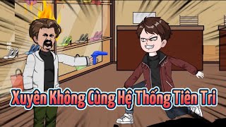 XUYÊN KHÔNG CÙNG HỆ THỐNG TIÊN TRI | Cười Vietsub