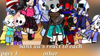 Sans au's react to each other +my sans oc [part 1]