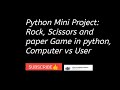 Python Mini Project: Rock Paper Scissors Game (User vs Computer)