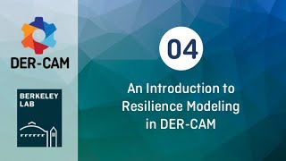 DER-CAM Tutorial - 04 - Resilience Modeling in DER-CAM