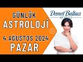 Bugün 4 Ağustos 2024, Pazar, günlük burç yorumu, Astrolog Demet Baltacı astroloji burçlar haberler