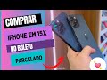 COMO COMPRAR IPHONE PARCELADO NO BOLETO EM 15X- PASSO A PASSO