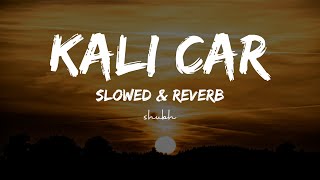 Kali Car - Slowed & Reverb - Numan Zaka