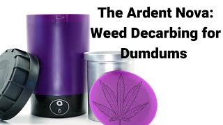 The Ardent Nova/Lift: The ideal solution for perfectly decarbed and odorless weed?