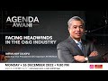 Agenda AWANI: Facing headwinds in the O&G industry