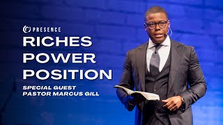 Riches, Power, Position | Pastor Marcus Gill