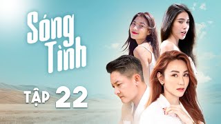 Sóng Tình Tập 22 Full | Phim Bộ Việt Nam Mới Nhất | Thuý Diễm, Ngân Khánh, Thuỷ Tiên, Thành Đạt